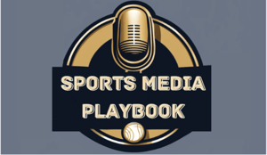 Sports Media Playbook Podcast Ep 4